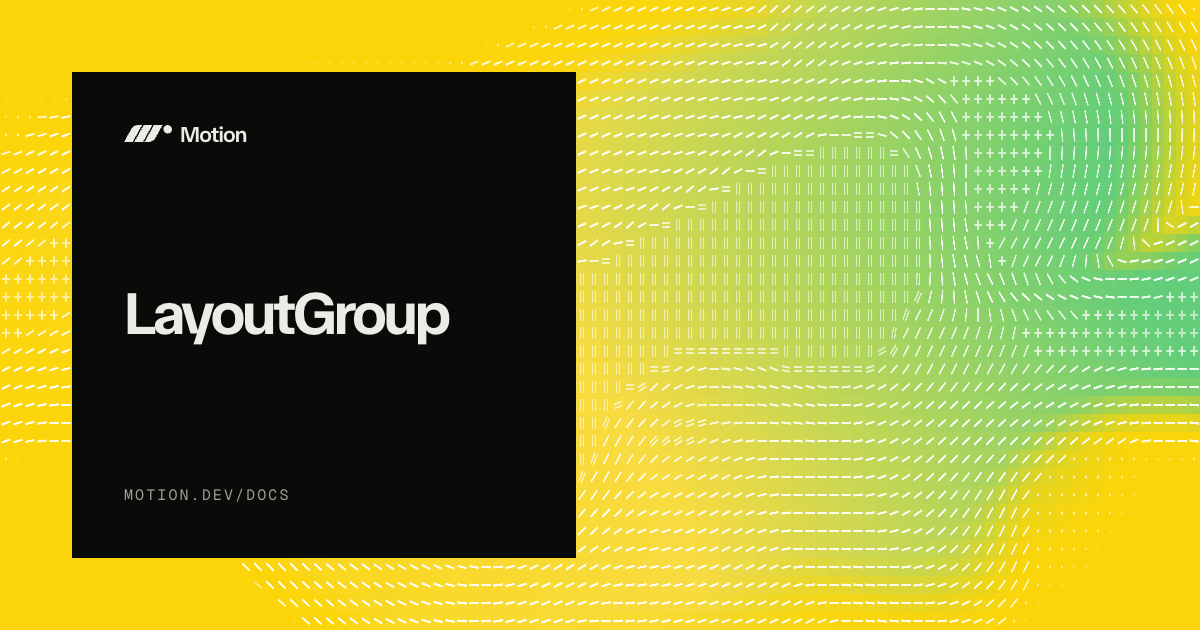 LayoutGroup | Motion for React