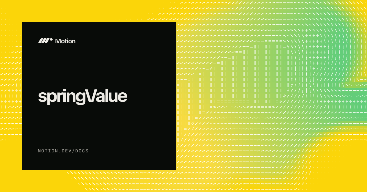 springValue | Attach a spring to a motion value | Motion