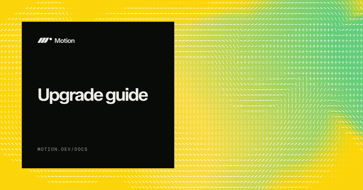 Upgrade Motion guide | Breaking changes, how-to | Motion